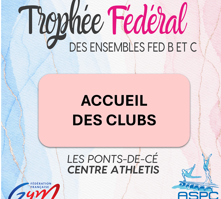 Accueil des clubs - Trophée Fédéral GR 2024 LES PONTS-DE-CE